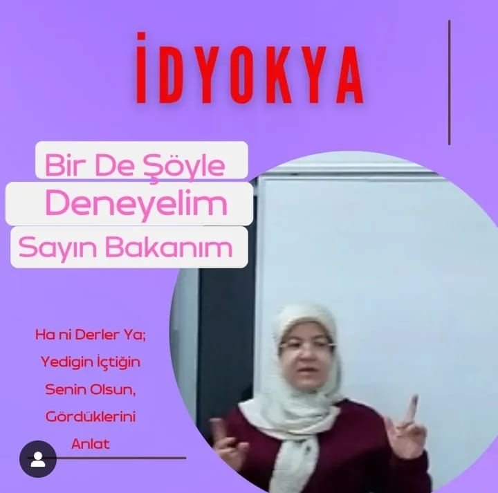 Bir De Şöyle Deneyelim Sayın Bakanım: “idyokya” Bir De Şöyle Deneyelim Sayın Bakanım: “idyokya”