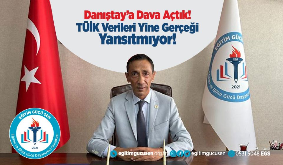 Danıştaya Davamız Açtık! TÜİK Verileri Yine Gerçeği Yansıtmıyor