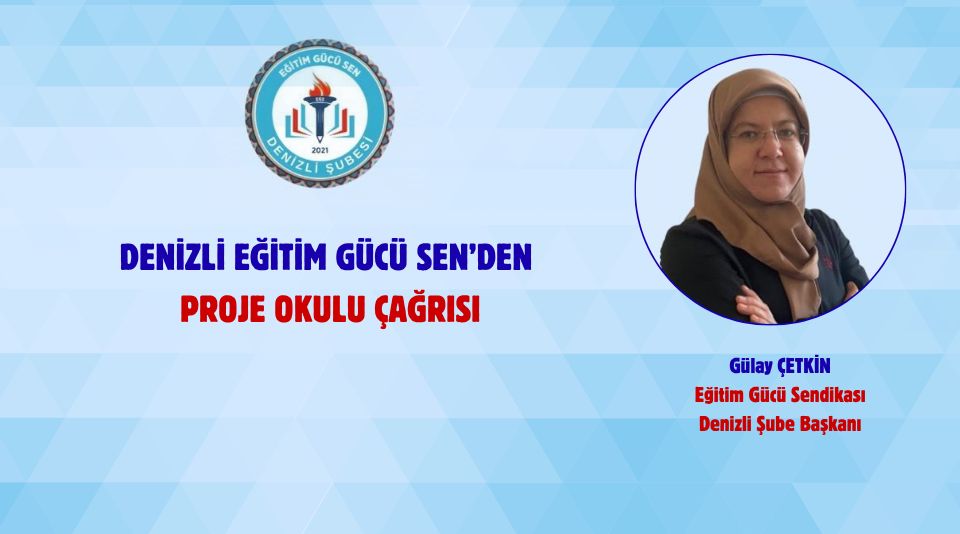 Denizli Eğitim Gücü Sen'den Proje Okulu Çağrısı