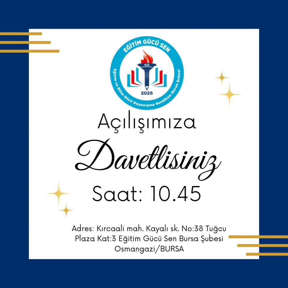 Eğitim Gücü Sen Bursa Şubesi Açılışına Ve 1. Olağan Genel Kuruluna Davet Eğitim Gücü Sen Bursa Şubesi Açılışına Ve 1. Olağan Genel Kuruluna Davet