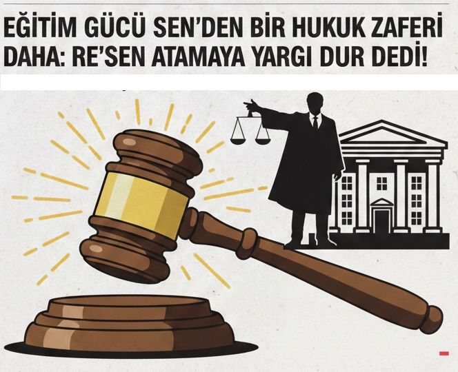 Eğitim Gücü Sen’den Bir Hukuk Zaferi Daha: Re'sen Atamaya Yargı Dur Dedi!