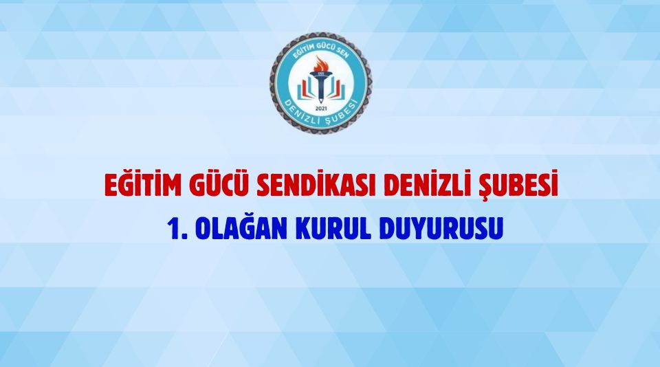 Eğitim Ve Bilim Gücü Dayanışma Sendikası Denizli Şubesi 1. Olağan Kurul Duyurusu