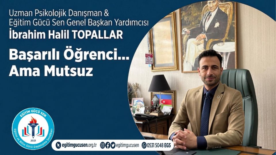 Genel Başkan Yardımcımız İbrahim Halil TOPALLAR’ın Kaleminden ''Başarılı Öğrenci… Ama Mutsuz''