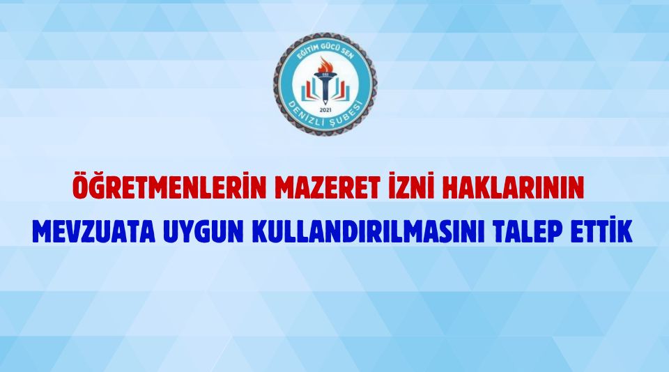 Öğretmenlerin Mazeret İzni Haklarının Mevzuata Uygun Kullandırılmasını Talep Ettik