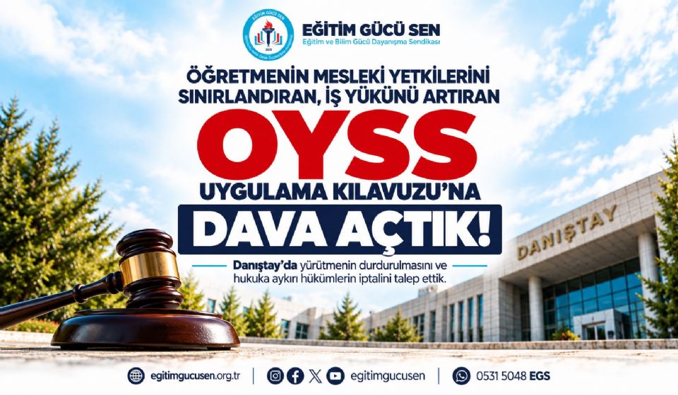 Öğretmenlerin Mesleki Yetkilerini Sınırlandıran, İş Yükünü Artıran OYSS Uygulama Kılavuzu’na Dava Açtık!