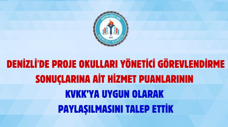Proje Okulları Yönetici Görevlendirme Sonuçlarına Ait Hizmet Puanlarının Paylaşılması Talebiyle Resmi Başvuruda Bulunduk Proje Okulları Yönetici Görevlendirme Sonuçlarına Ait Hizmet Puanlarının Paylaşılması Talebiyle Resmi Başvuruda Bulunduk