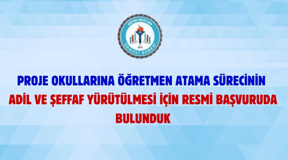 Proje Okullarına Öğretmen Atama Sürecinin Adil Ve Şeffaf Yürütülmesi İçin Resmi Başvuruda Bulunduk
