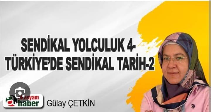 Sendikal Yolculuk 4- Türkiye’de Sendikal Tarih-2 Sendikal Yolculuk 4- Türkiye’de Sendikal Tarih-2