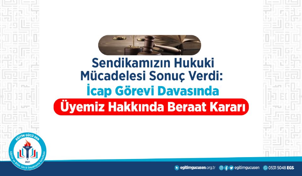 Sendikamızın Hukuki Mücadelesi Sonuç Verdi: İcap Görevi Davasında Üyemiz Hakkında Beraat Kararı