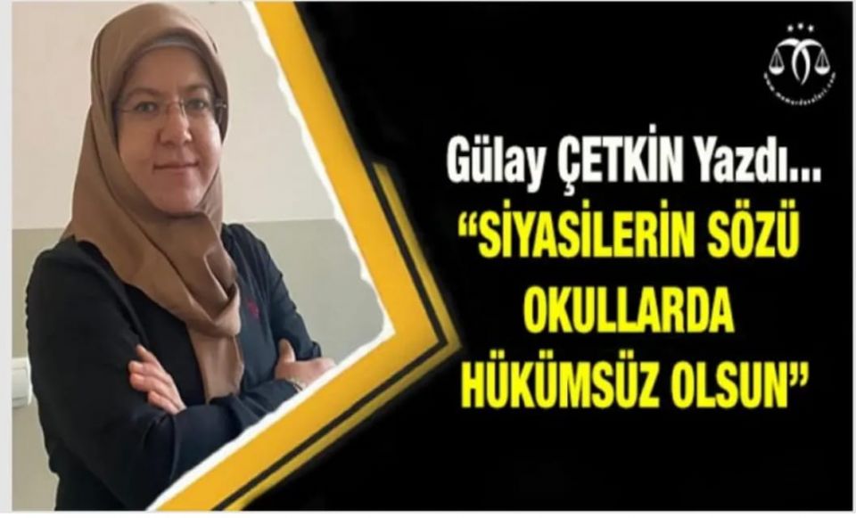 Siyasilerin Sözü Okullarda Hükümsüz Olsun Siyasilerin Sözü Okullarda Hükümsüz Olsun