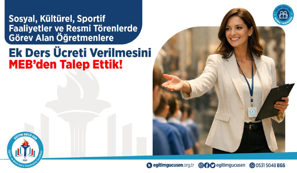 Sosyal, Kültürel, Sportif Faaliyetler ve Resmi Törenlerde Görev Alan Öğretmenlere Ek Ders Ücreti Verilmesini MEB’den Talep Ettik!