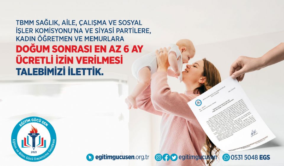 TBMM Sağlık, Aile, Çalışma Ve Sosyal İşler Komisyonu'na Ve Siyasi Partilere, Kadın Öğretmen Ve Memurlara Doğum Sonrası En Az 6 Ay Ücretli İzin Verilmesi Talebimizi İlettik.