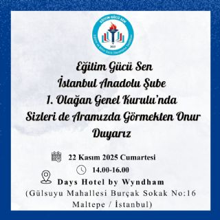 Eğitim Gücü Sen İstanbul Anadolu Şube 1. Olağan Genel Kurulu Daveti