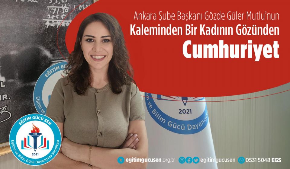 Ankara Şube Başkanı Gözde Güler Mutlu’nun Kaleminden, Bir Kadının Gözünden Cumhuriyet