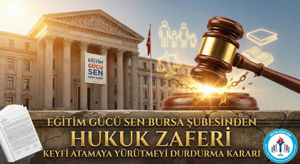 Eğitim Gücü Sen Bursa Şubesi’nden Hukuk Zaferi