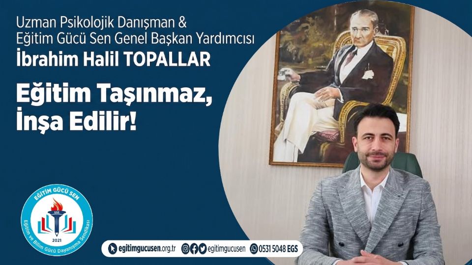 Genel Başkan Yardımcımız İbrahim Halil TOPALLAR’ın Kaleminden ''Eğitim Taşınmaz, İnşa Edilir''
