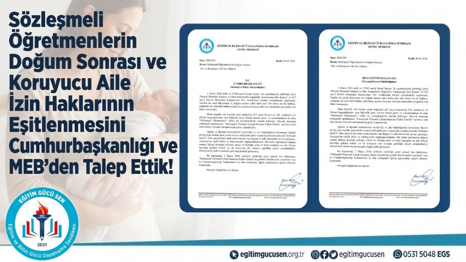 Sözleşmeli Öğretmenlerin Doğum Sonrası ve Koruyucu Aile İzin Haklarının Eşitlenmesini Cumhurbaşkanlığı ve MEB'den Talep Ettik!