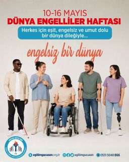 10-16 Mayıs Dünya Engelliler Haftası
