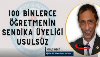 100 Binlerce Öğretmenin Sendika Üyeliği Usulsüz