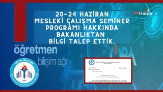 20-24 Haziran Mesleki Çalışma Programı Hakkında Bakanlıktan Bilgi Talep Ettik