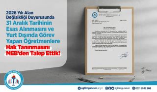 2026 Yılı Alan Değişikliği Duyurusunda 31 Aralık Tarihinin Esas Alınmasını Ve Yurt Dışında Görev Yapan Öğretmenlere Hak Tanınmasını Meb’den Talep Ettik!