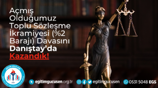 Açmış Olduğumuz Toplu Sözleşme İkramiyesi (%2 Barajı) Davasını Danıştay’da Kazandık!