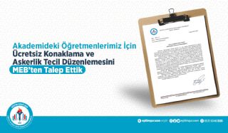 Akademideki Öğretmenlerimiz İçin Ücretsiz Konaklama ve Askerlik Tecil Düzenlemesini MEB’den Talep Ettik!