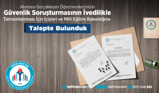 Ataması Gerçekleşen Öğretmenlerimizin Güvenlik Soruşturmasının İvedilikle Tamamlanması için İçişleri ve Milli Eğitim Bakanlığına Talepte Bulunduk