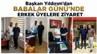 Başkan Yıldırım’dan Babalar Günü’nde Erkek Üyelere Ziyaret