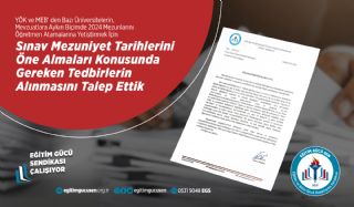 Bazı Üniversitelerin, Mezunlarını Öğretmen Atamalarına Yetiştirmek İçin Sınav Ve Mezuniyet Tarihlerini Öne Almalarına Yönelik Gerekli Tedbirlerin Alınması Hususunda Talepte Bulunduk