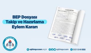 BEP Dosyası Takip ve Hazırlama Eylem Kararı