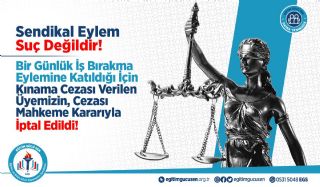 Bir Günlük İş Bırakma Eyleminde Üyemize Verilen Kınama Cezası İptal Edildi