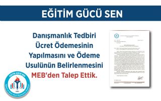 Danışmanlık Tedbiri Ücret Ödemesinin Yapılması ve Ödeme Usulünün Belirlenmesini MEB'den Talep Ettik