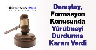 Danıştay, Formasyon Konusunda Yürütmeyi Durdurma Kararı Verdi