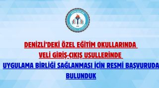 Denizli’deki Özel Eğitim Okullarında Veli Giriş-Çıkış Usullerinde Uygulama Birliği Sağlanması İçin Resmi Başvuruda Bulunduk