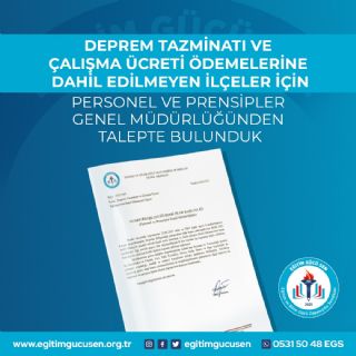 Deprem Tazminatı Ve Çalışma Ücreti  Ödemelerine Dahil Edilmeyen İlçeler İçin Personel Ve Prensipler Genel Müdürlüğünden Talepte Bulunduk