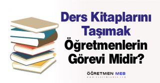 Ders Kitaplarını Taşımak Öğretmenlerin Görevi Midir?