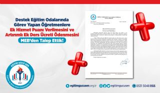 Destek Eğitim Odalarında Görev Yapan Öğretmenlere Ek Hizmet Puanı Verilmesini ve Artırımlı Ek Ders Ücreti Ödenmesini MEB’den Talep Ettik!