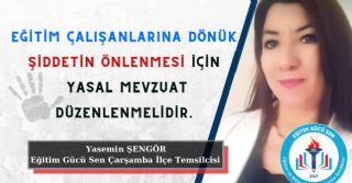 Eğitim Çalışanlarına Dönük Şiddetin Önlenmesi İçin Yasal Mevzuat Düzenlenmelidir