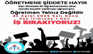 Eğitim Çalışanlarına Şiddet İş Bırakma Eylem Kararı