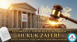 Eğitim Gücü Sen Bursa Şubesi’nden Hukuk Zaferi