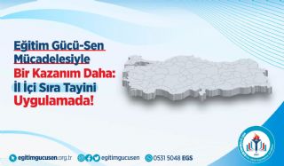 Eğitim Gücü-Sen Mücadelesiyle Bir Kazanım Daha: İl İçi Sıra Tayini Uygulamada!