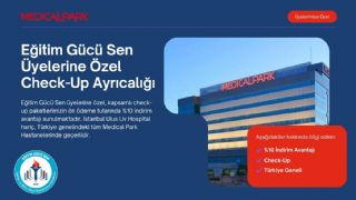 Eğitim Gücü-Sen Üyelerine Özel Medical Park Hastanelerinde Check-Up İndirim Anlaşması