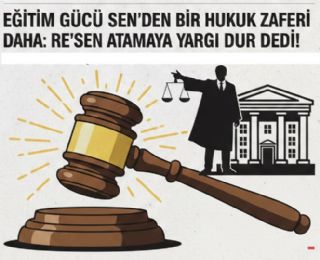 Eğitim Gücü Sen’den Bir Hukuk Zaferi Daha: Re'sen Atamaya Yargı Dur Dedi!