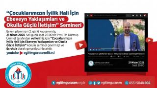 Eğitim Gücü Sen’den Velilere Ve Üyelere Özel Seminer: ''Çocuklarımızın İyilik Hali İçin Ebeveyn Yaklaşımları Ve Okulla Güçlü İletişim''