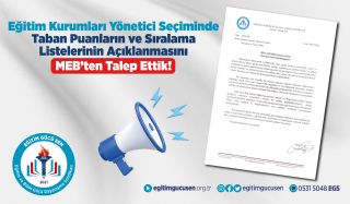 Eğitim Kurumları Yönetici Seçiminde Taban Puanların ve Sıralama Listelerinin Açıklanmasını MEB’ten Talep Ettik!