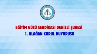 Eğitim Ve Bilim Gücü Dayanışma Sendikası Denizli Şubesi 1. Olağan Kurul Duyurusu