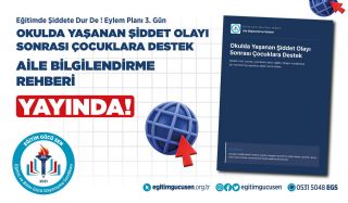 Eğitimde Şiddete Dur De! Eylem Planı 3. Gün: Aile Bilgilendirme Rehberimiz Yayında!
