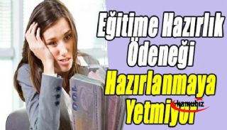 Eğitime Hazırlık Ödeneği Eğitime Hazırlanmaya Yetmiyor