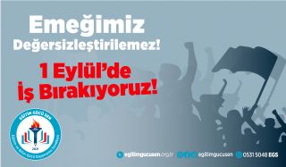 Emeğimiz Değersizleştirilemez! 1 Eylül’de İş Bırakıyoruz!